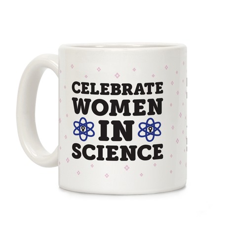 Celebrate Women In Science Coffee Mug