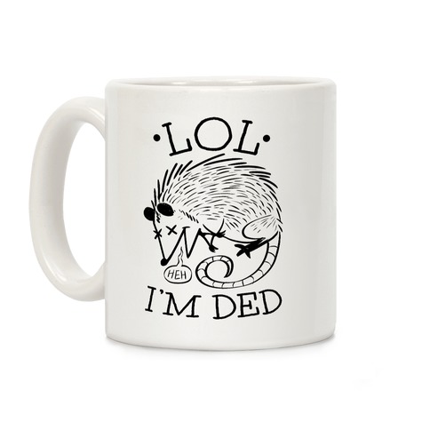 LOL I'M DEAD Coffee Mug