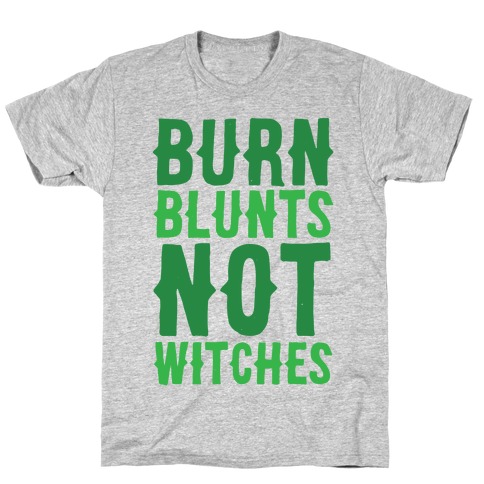 Burn Blunts, Not Witches T-Shirt