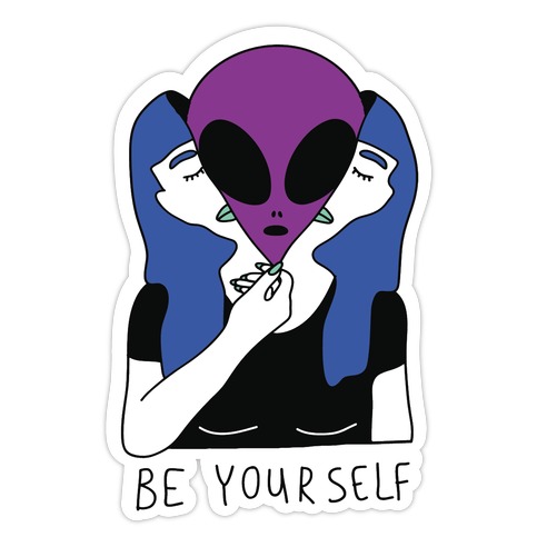 Be Yourself Alien Die Cut Sticker