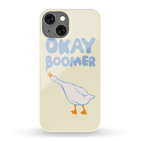 Okay Boomer Goose Parody Phone Case