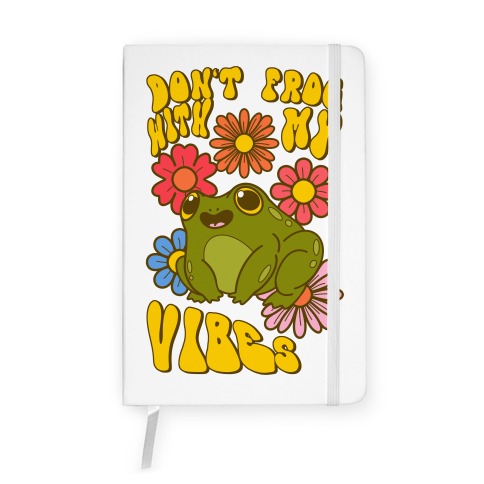 Don't Frog With My Vibes Notebook
