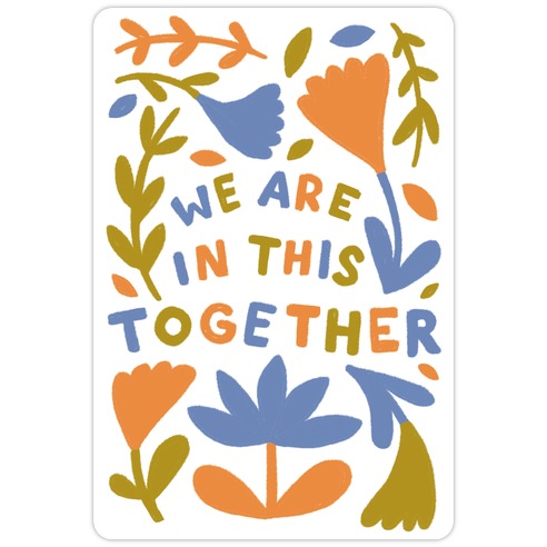We Are In This Together Plants and Flowers Die Cut Sticker