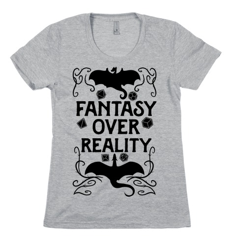 Fantasy Over Reality Womens T-Shirt
