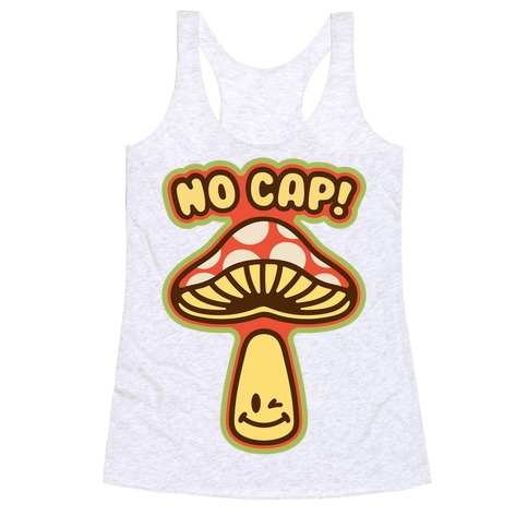 No Cap Mushroom Parody Racerback Tank Top