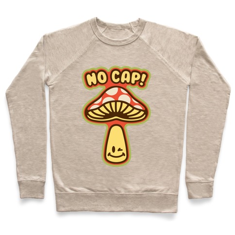 No Cap Mushroom Parody Pullover