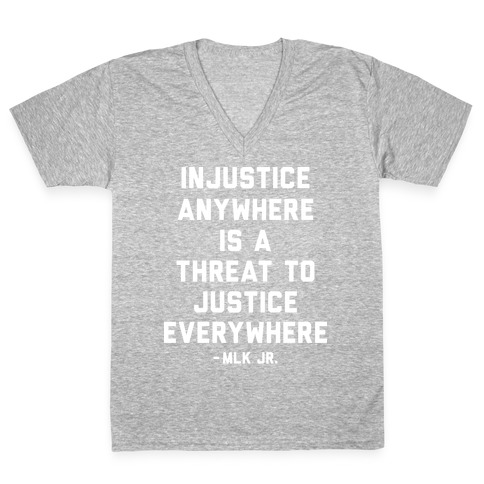 Injustice Anywhere Is A Threat To Justice Everywhere V-Neck Tee Shirt