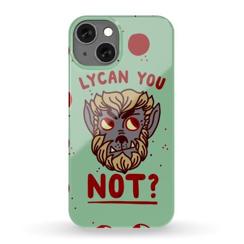 Lycan You NOT Phone Case
