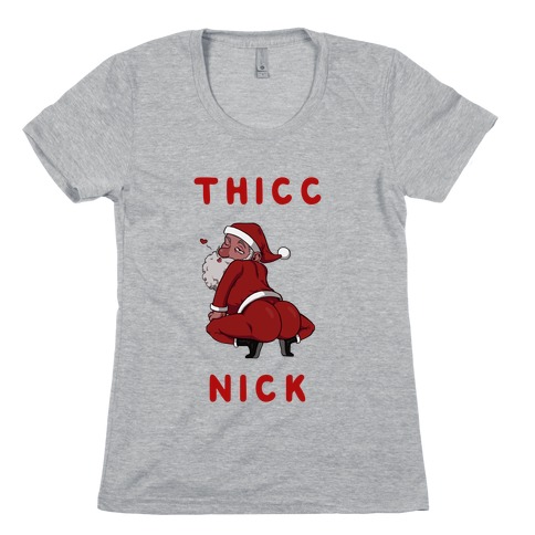 Thicc Nick Womens T-Shirt