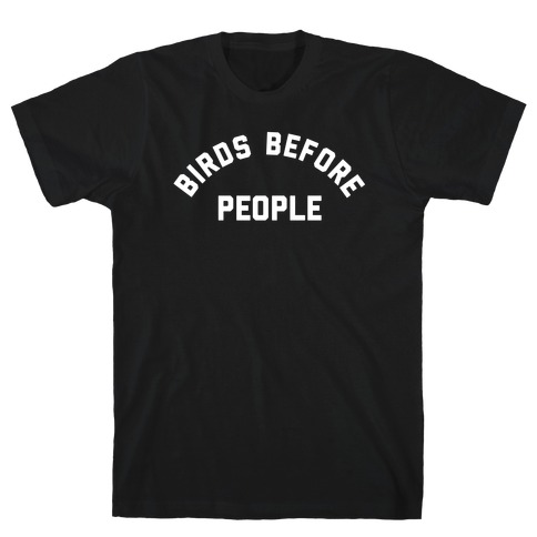 Birds Before People T-Shirt