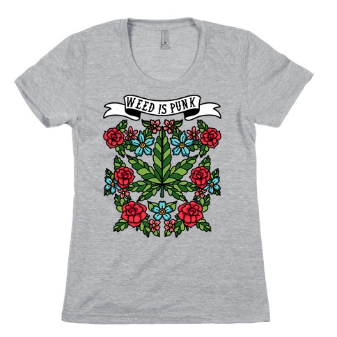 Weed is Punk Womens T-Shirt