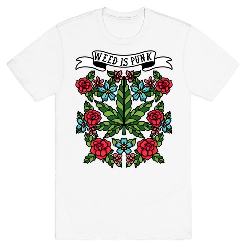 Weed is Punk T-Shirt