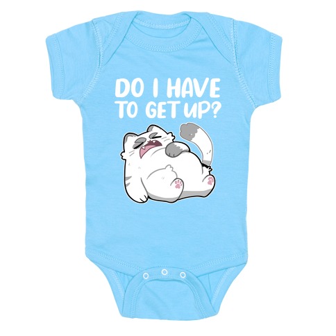 Do I Have To Get Up?  Baby One-Piece