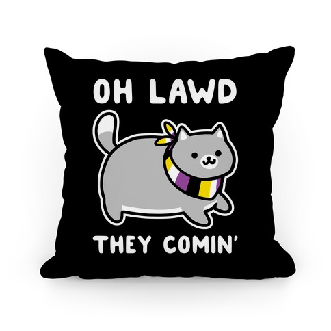 Oh Lawd, They Comin' - Non-Binary Pillow