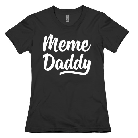 Meme Daddy Womens T-Shirt