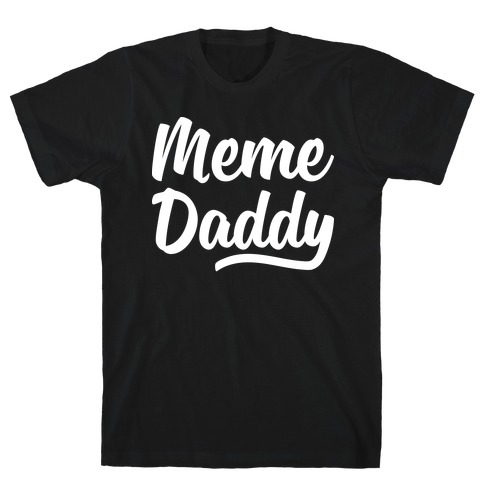 Meme Daddy T-Shirt