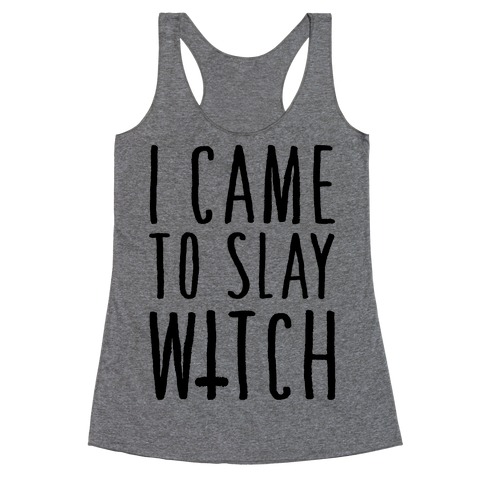 I Came To Slay Witch Racerback Tank Tops | LookHUMAN