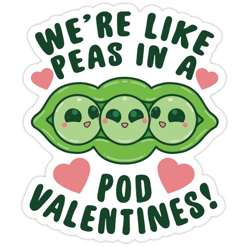 We're Like Peas In A Pod Valentines! Die Cut Sticker
