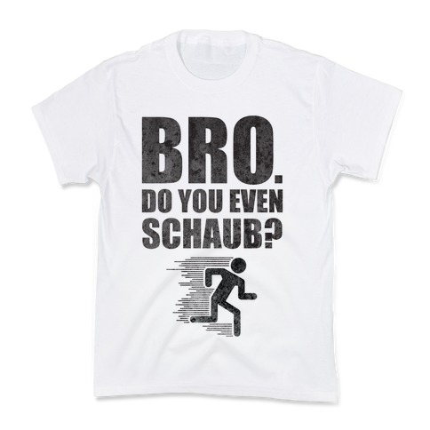 Bro. Do You Even Schaub? Kids T-Shirt