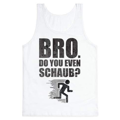 Bro. Do You Even Schaub? Tank Top