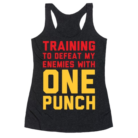 Training To Defeat My Enemies With One Punch Racerback Tank Top