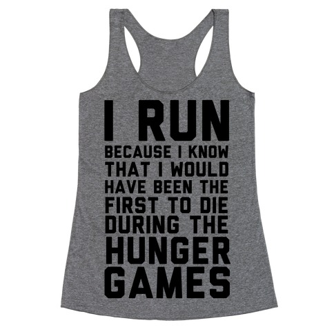 I Run Because Hunger Games Racerback Tank Tops | LookHUMAN