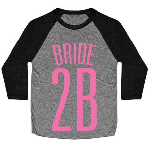 Bride 2B Baseball Tee
