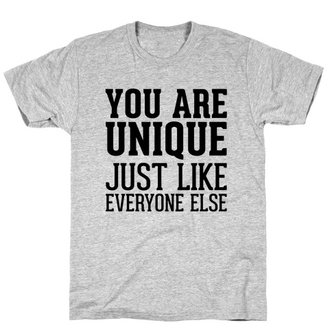 You Are Unique T-Shirt