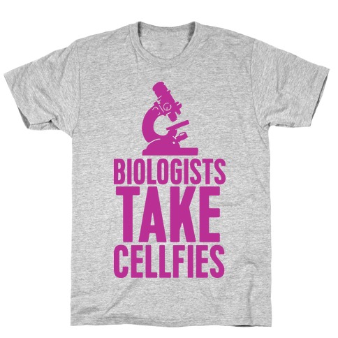 Biologists Take Cellfies T-Shirt