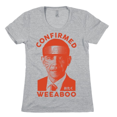 Obama Confirmed Weeaboo Womens T-Shirt