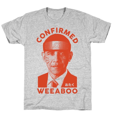 Obama Confirmed Weeaboo T-Shirt