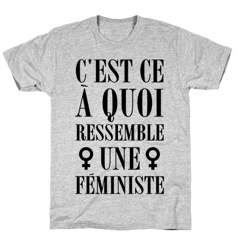 C'est ce a Quoi Ressemble un Feministe T-Shirt
