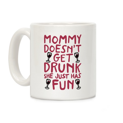 Mommy Doesn't Get Drunk Coffee Mug