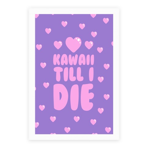 Kawaii Till I Die Poster
