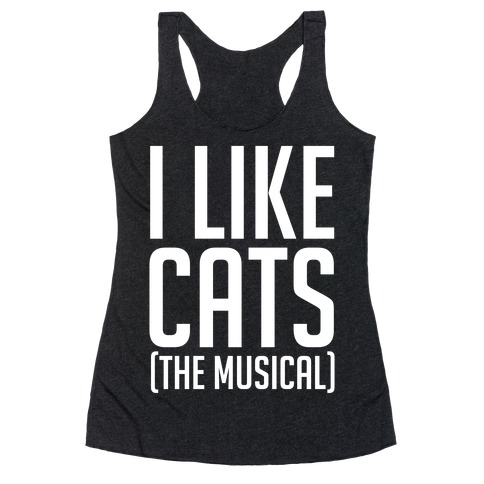 I Like Cats The Musical Racerback Tank Top