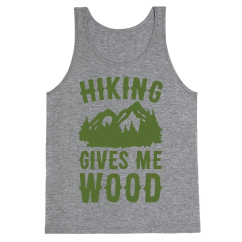 Hiking Gives Me Wood Tank Top