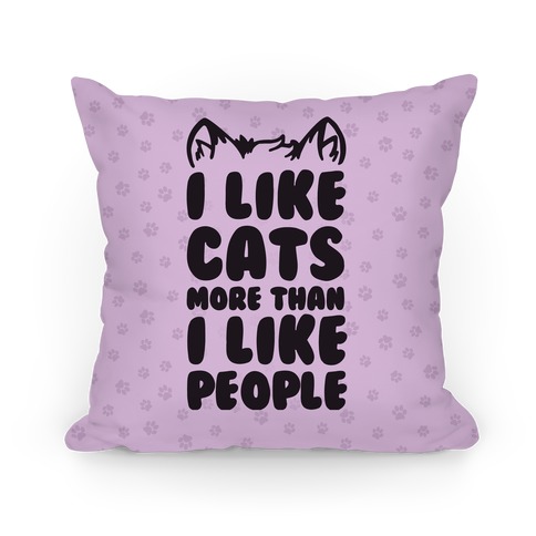 I Like Cats More Than I Like People Pillow