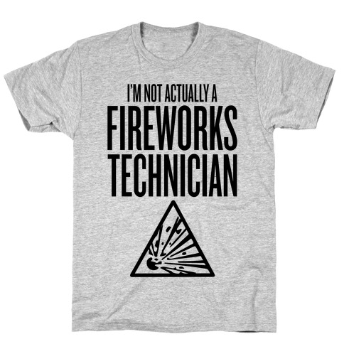 Not Actually A Fireworks Technician T-Shirt