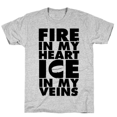 Fire In My Heart, Ice In My Veins T-Shirt