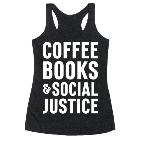 Coffee Books & Social Justice Racerback Tank Top
