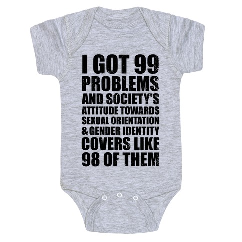 99 Problems (LGBT+) Baby One-Piece