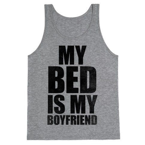 My Bed Is My Boyfriend Tank Top