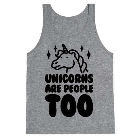 Unicorns Are People Too Tank Top