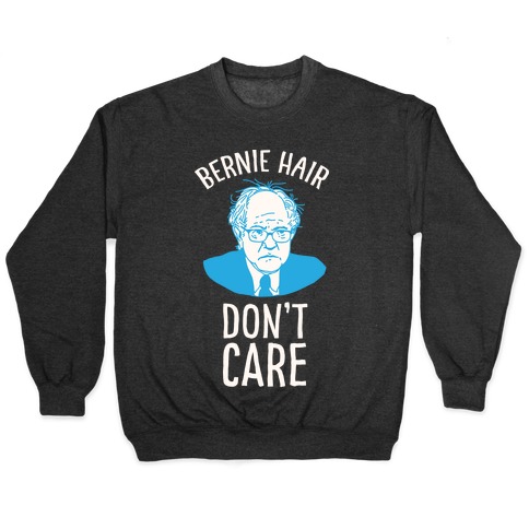 Bernie Hair Don't Care Pullover