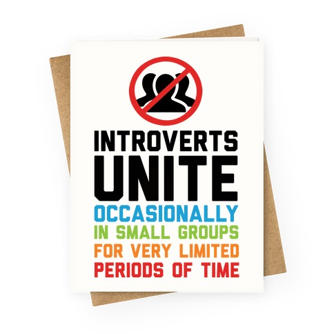 Introverts Unite Occasionally In Small Groups For Very Limited Periods Of Time Greeting Card