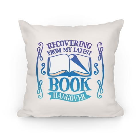 Recovering From My Latest Book Hangover Pillow