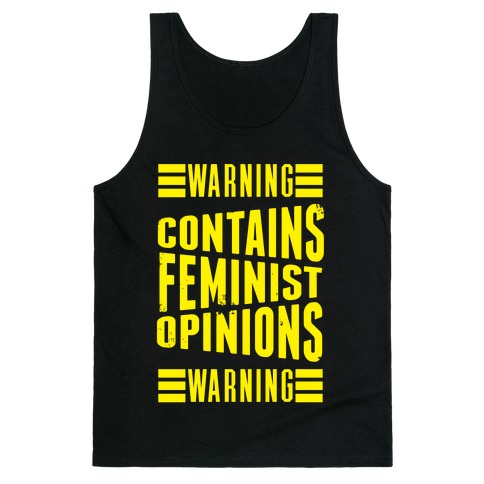 Warning! Contains Feminist Opinions Tank Tops | LookHUMAN
