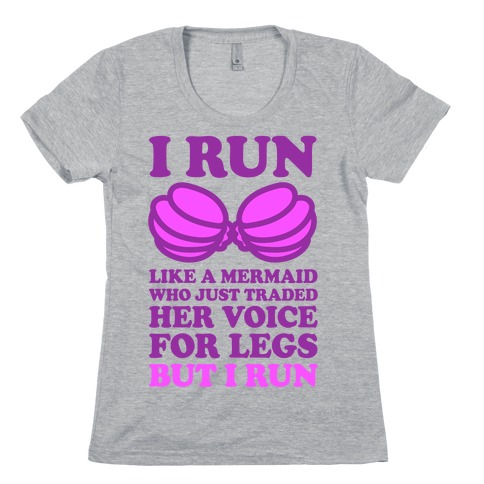 I Run Like A Mermaid Womens T-Shirt
