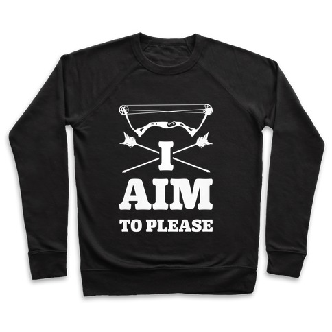 I Aim To Please Crewneck Sweatshirt 