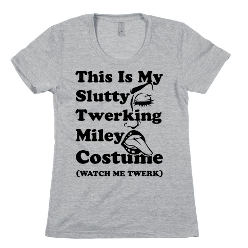 This Is My Slutty Twerking Miley Costume Womens T-Shirt